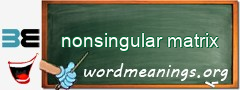 WordMeaning blackboard for nonsingular matrix